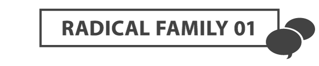 RADICAL FAMILY 01