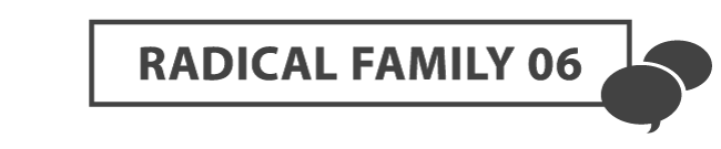 RADICAL FAMILY 06