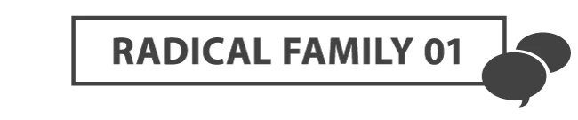 RADICAL FAMILY 01